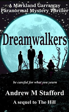 Dreamwalkers. A Markland Garraway paranormal mystery thriller. The Sequel to The Hill